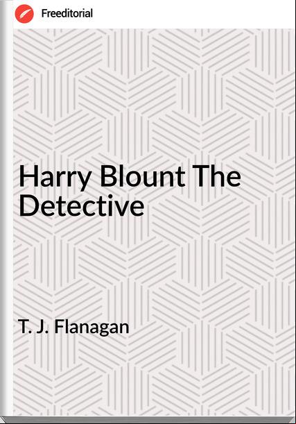 T. J. Flanagan - Harry Blount The Detective