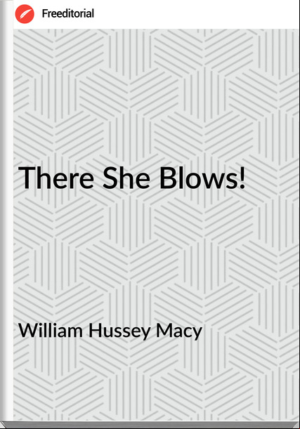 William Hussey Macy - There She Blows!