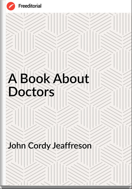 John Cordy Jeaffreson  - A Book About Doctors