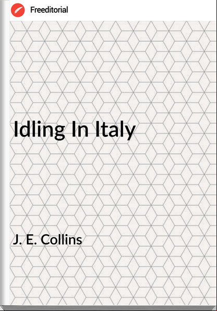 J. E. Collins Idling In Italy