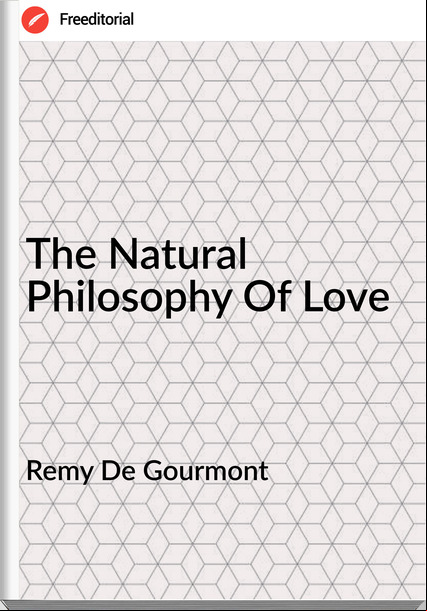 Remy De Gourmont - The Natural Philosophy Of Love