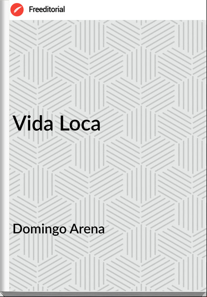  Domingo Arena - Vida Loca