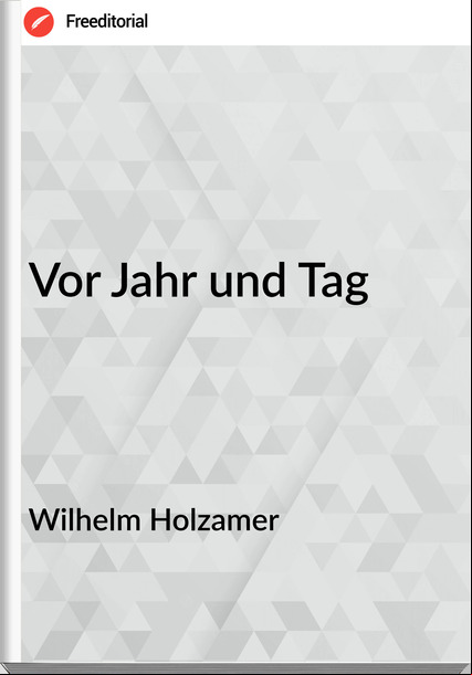 Wilhelm Holzamer - Vor Jahr und Tag