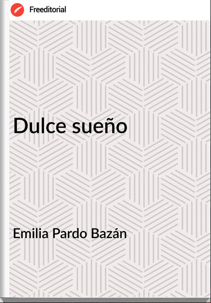  Emilia Pardo Bazán - Dulce sueño