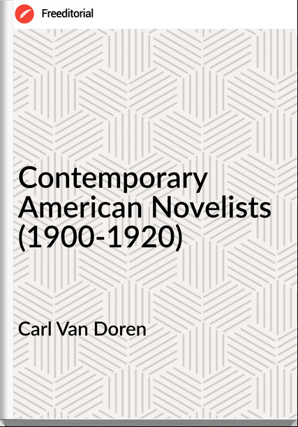 Carl Van Doren - Contemporary American Novelists (1900-1920)