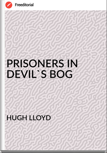 HUGH LLOYD - PRISONERS IN DEVIL'S BOG