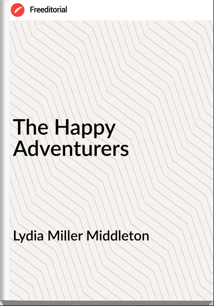 Lydia Miller Middleton - The Happy Adventurers