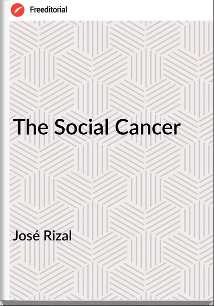 José Rizal   - The Social Cancer