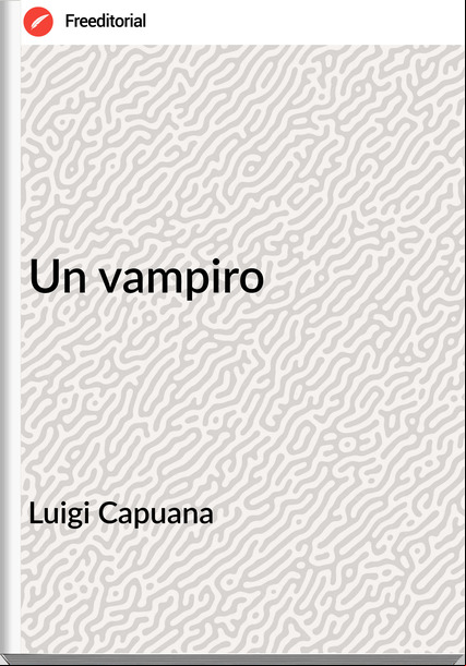   Luigi Capuana - Un vampiro