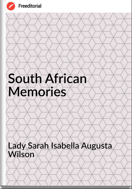 Lady Sarah Isabella Augusta Wilson - South African Memories