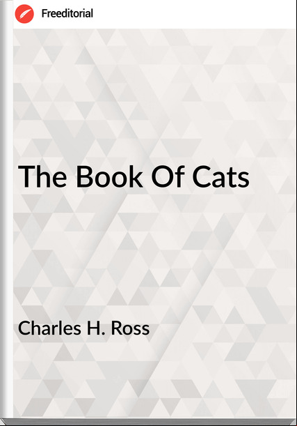 Charles H. Ross - The Book Of Cats