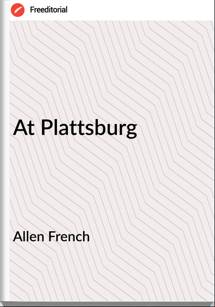 Allen French  - At Plattsburg