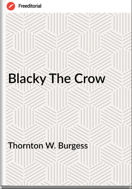 Thornton W. Burgess Blacky The Crow