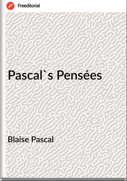 Blaise Pascal - Pascal's Pensées