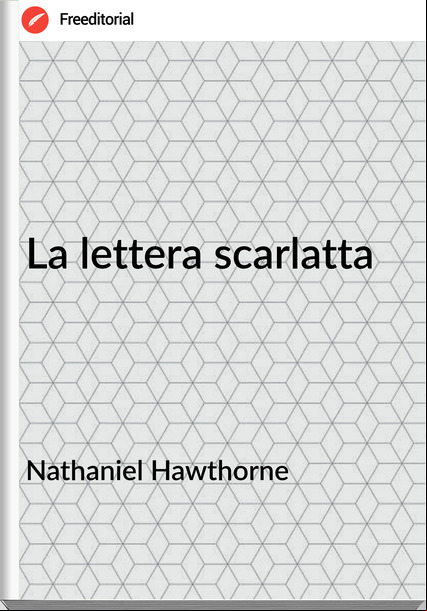 Nathaniel Hawthorne La lettera scarlatta