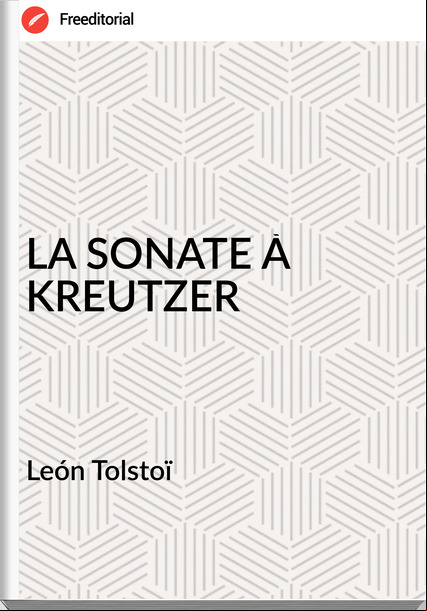 León Tolstoï - LA SONATE À KREUTZER