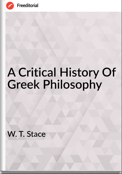 W. T. Stace - A Critical History Of Greek Philosophy