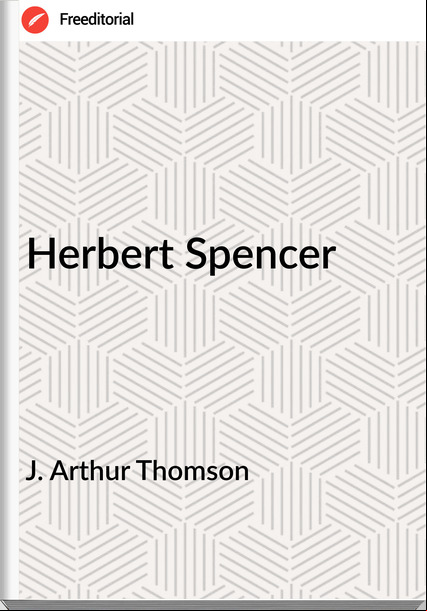 J. Arthur Thomson - Herbert Spencer