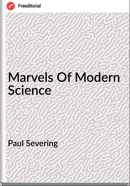 Paul Severing - Marvels Of Modern Science