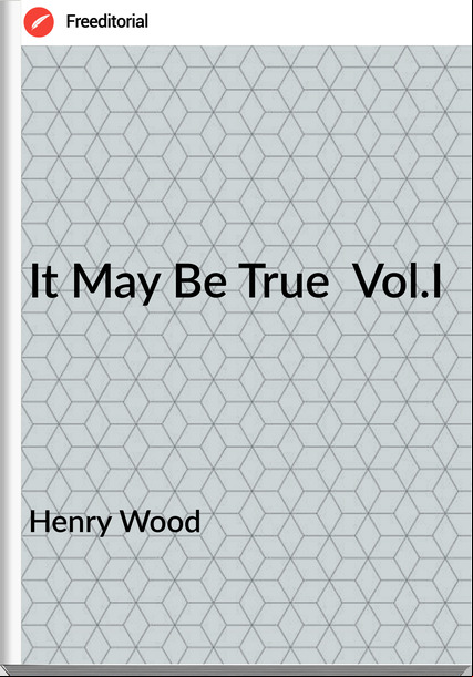 Henry Wood - It May Be True  Vol.I