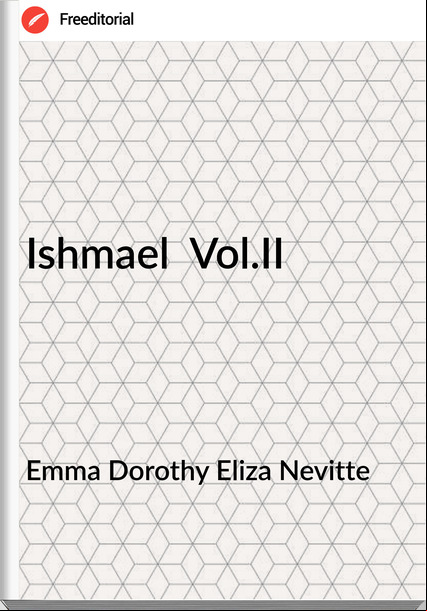 Emma Dorothy Eliza Nevitte Ishmael Vol.II