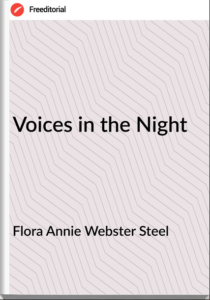 Flora Annie Webster Steel - Voices in the Night
