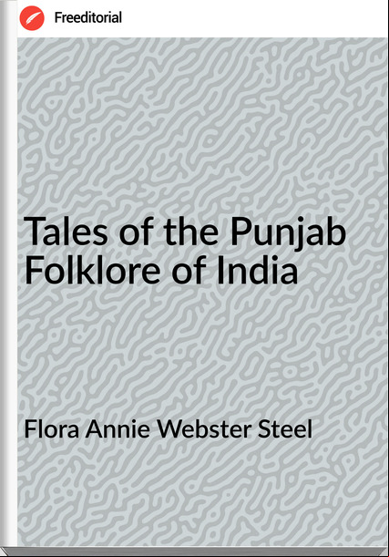 Flora Annie Webster Steel - Tales of the Punjab Folklore of India