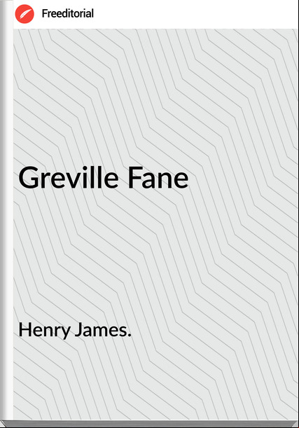 Henry James. - Greville Fane