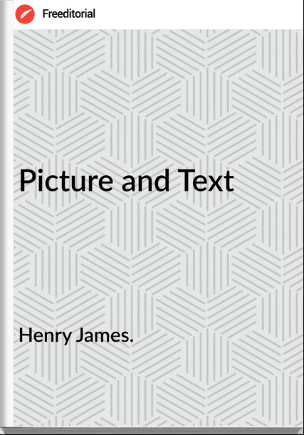 Henry James. - Picture and Text