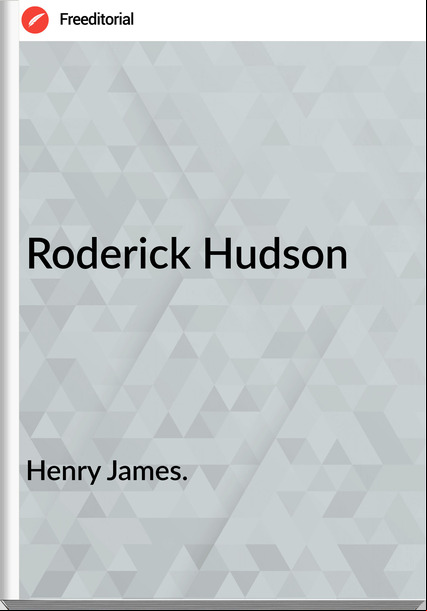Henry James. - Roderick Hudson
