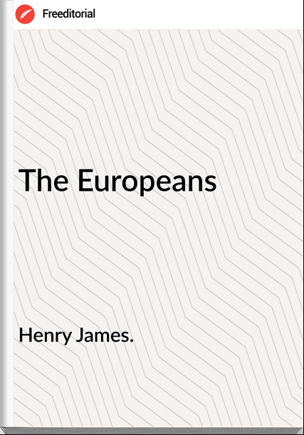 Henry James. - The Europeans