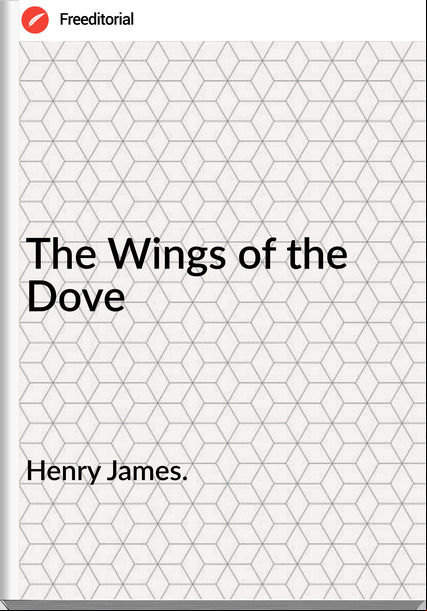 Henry James. - The Wings of the Dove