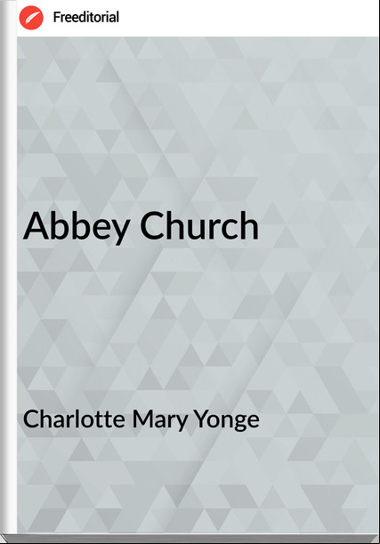 Charlotte Mary Yonge - Abbey Church