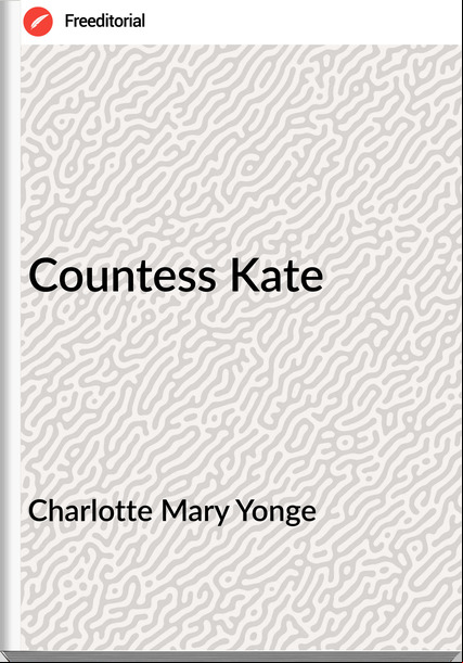 Charlotte Mary Yonge - Countess Kate