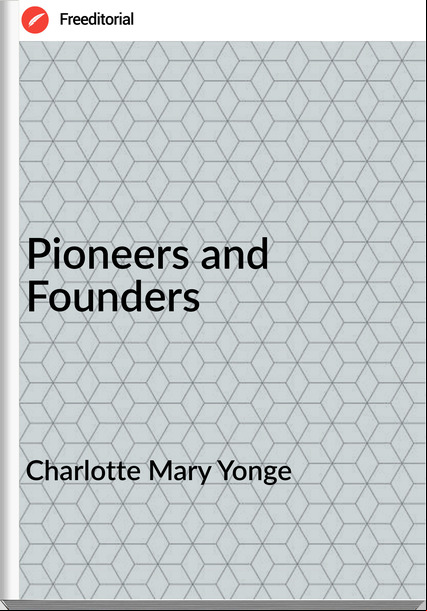 Charlotte Mary Yonge - Pioneers and Founders