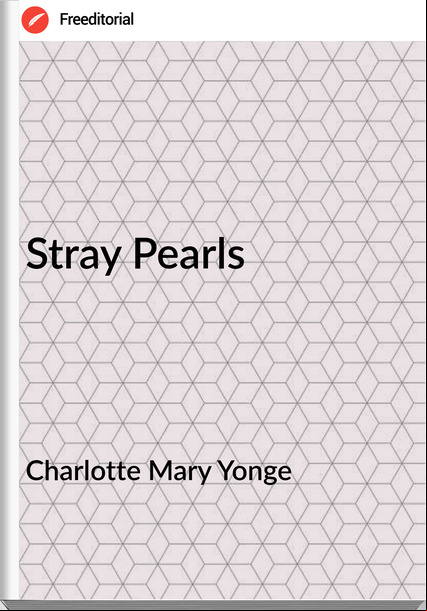 Charlotte Mary Yonge - Stray Pearls