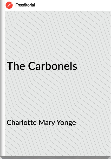Charlotte Mary Yonge - The Carbonels