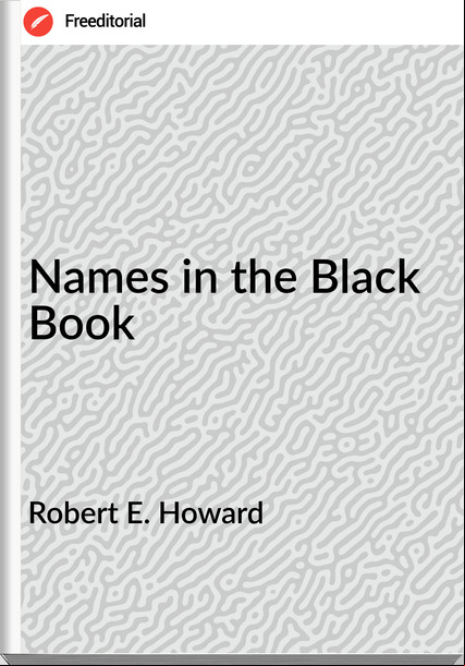 Robert E. Howard - Names in the Black Book
