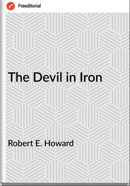 Robert E. Howard - The Devil in Iron