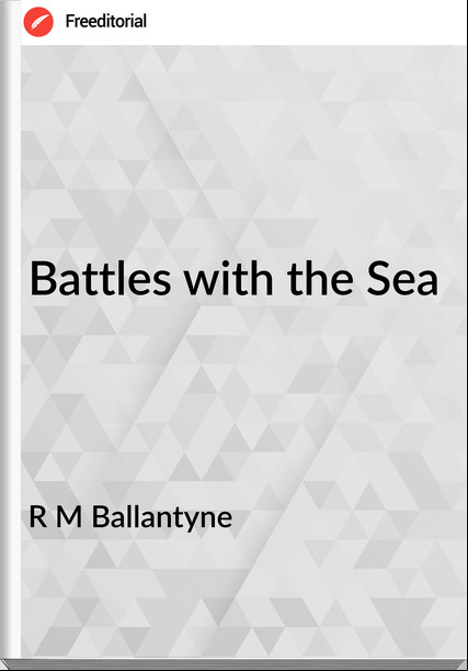 R M Ballantyne - Battles with the Sea