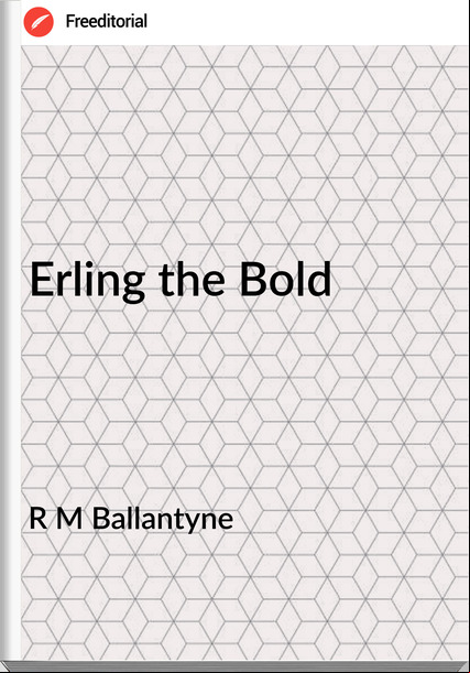 R M Ballantyne - Erling the Bold