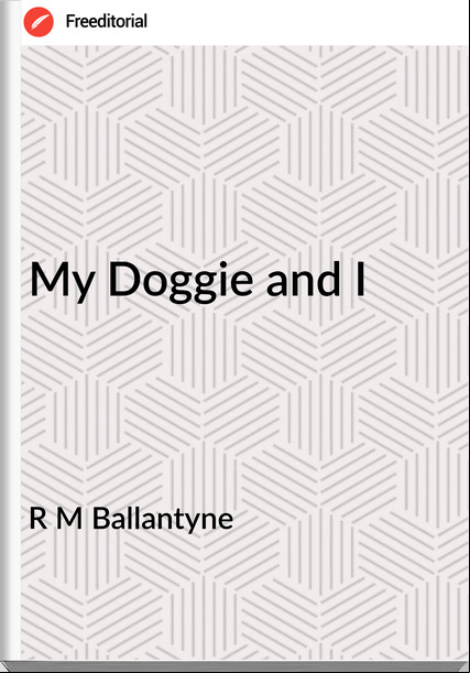 R M Ballantyne - My Doggie and I