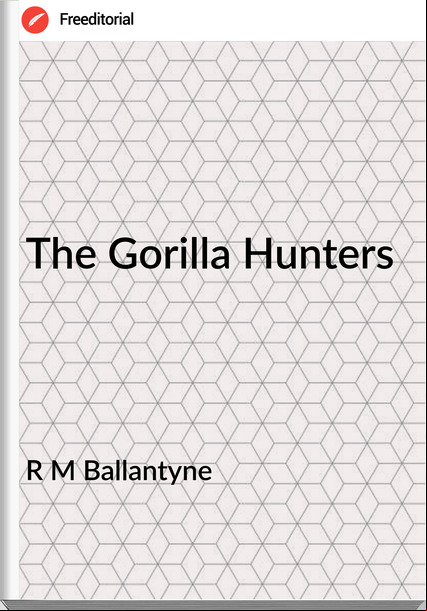 R M Ballantyne - The Gorilla Hunters