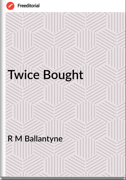 R M Ballantyne - Twice Bought