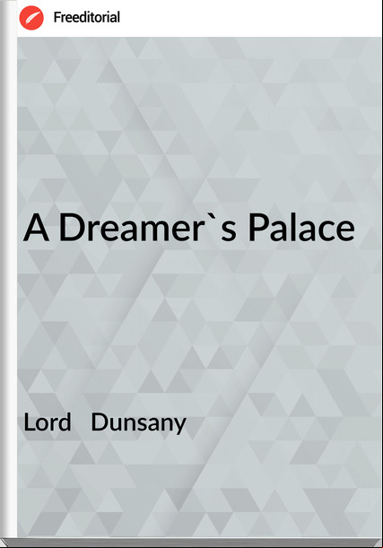 Lord Dunsany A Dreamer's Palace