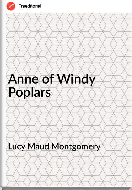 Lucy Maud Montgomery - Anne of Windy Poplars