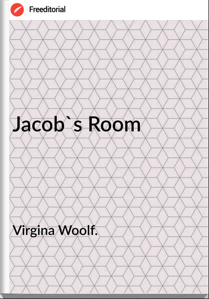 Virgina Woolf. Jacob's Room