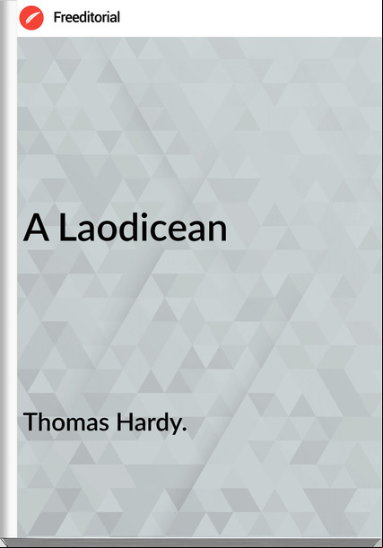 Thomas Hardy. - A Laodicean