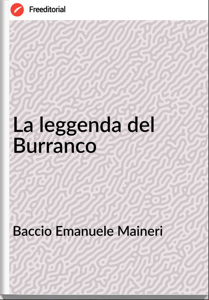 Baccio Emanuele Maineri - La leggenda del Burranco