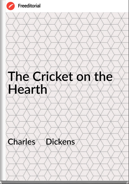 Charles     Dickens - The Cricket on the Hearth
